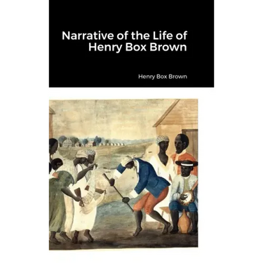 Narrative of the Life of Henry Box Brown