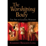 The Worshiping Body: The Art of Leading Worship