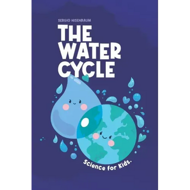 The Water Cycle: Science for Kids.