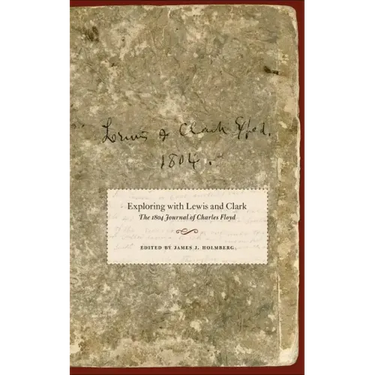 Exploring with Lewis and Clark, Volume 80: The 1804 Journal of Charles Floyd