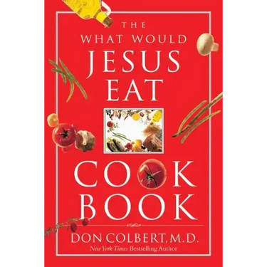 The What Would Jesus Eat Cookbook