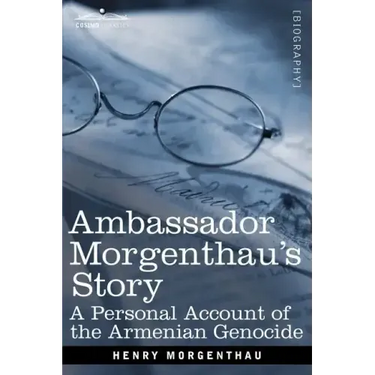 Ambassador Morgenthau's Story: A Personal Account of the Armenian Genocide
