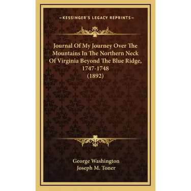 Journal of My Journey Over the Mountains in the Northern Neck of Virginia Beyond the Blue Ridge, 1747-1748 (1892)