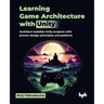 Learning Game Architecture with Unity: Architect scalable Unity projects with proven design principles and patterns (English Edition)