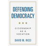 Defending Democracy: Citizenship as a Vocation