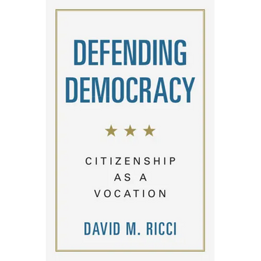 Defending Democracy: Citizenship as a Vocation