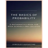 The Basics of Probability: A Mathematics Book for High Schools and Colleges