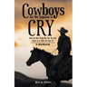 Cowboys Are Not Supposed to Cry: And the Best Thing You Can Do with Death Is to Ride off from It?: A Memoir
