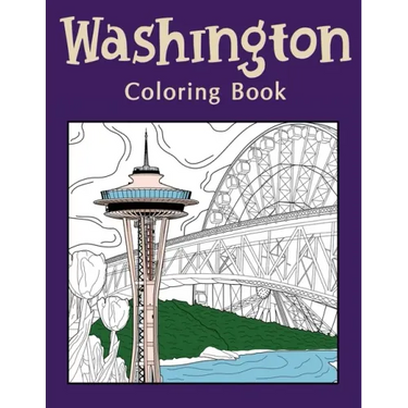 Washington Coloring Book: Coloring Books for Adults, Washington State Art, Museum of Glass, Seattle Great Wheel, Columbia Valley, Skagit