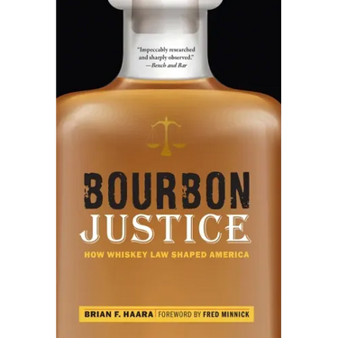 Bourbon Justice: How Whiskey Law Shaped America