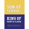 Son of Serbia - King of Santa Clara