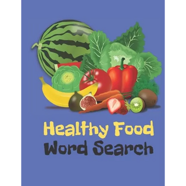 Healthy Food Word Search: Vegetables, Fruits, All The Stuff Of Great Diets Word Find