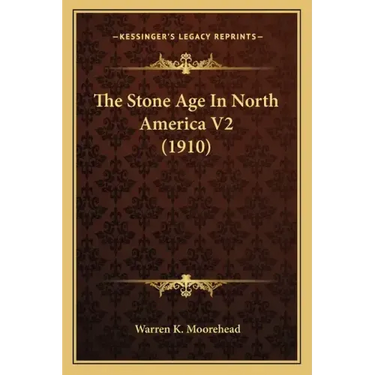 The Stone Age In North America V2 (1910)