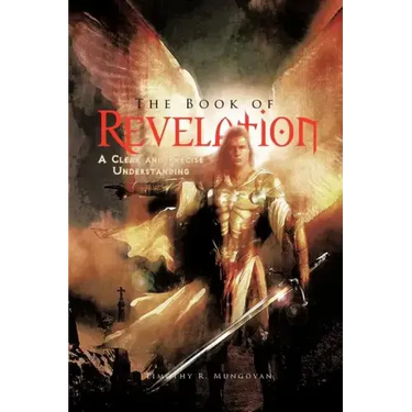 The Book of Revelation: A Clear and Precise Understanding