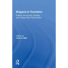 Bulgaria in Transition: Politics, Economics, Society, and Culture After Communism