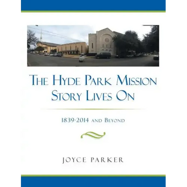 The Hyde Park Mission Story Lives on: 1839-2014 and Beyond