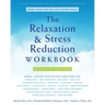 The Relaxation and Stress Reduction Workbook