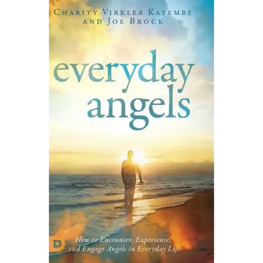 Everyday Angels: How to Encounter, Experience, and Engage Angels in Everyday Life