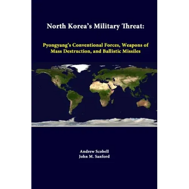 North Korea's Military Threat: Pyongyang's Conventional Forces, Weapons Of Mass Destruction, And Ballistic Missiles