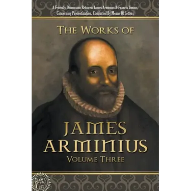 The Works of James Arminius: Volume Three