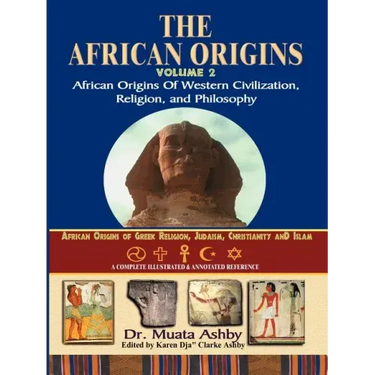 African Origins Volume 2: African Origins of Western Civilization, Religion and Philosophy