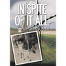 In Spite of It All