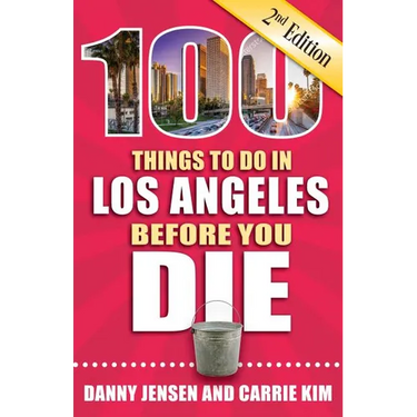 100 Things to Do in Los Angeles Before You Die, 2nd Edition
