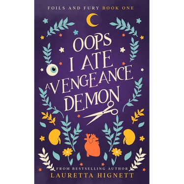 Oops I Ate A Vengeance Demon: A Fun Fast-Paced Urban Fantasy: Foils and Fury Book One