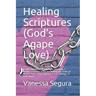Healing Scriptures (God's Agape Love): A faith inspired book filled with testimony & healing scriptures to aid in breaking the chains of Mental Illnes