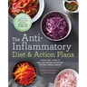 The Anti-Inflammatory Diet & Action Plans: 4-Week Meal Plans to Heal the Immune System and Restore Overall Health