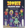 Zombie Coloring Book: Colouring Book for Kids, Teens and Adults, Boys and Girls - Zombie Lover Gift Idea - Halloween Activity Book