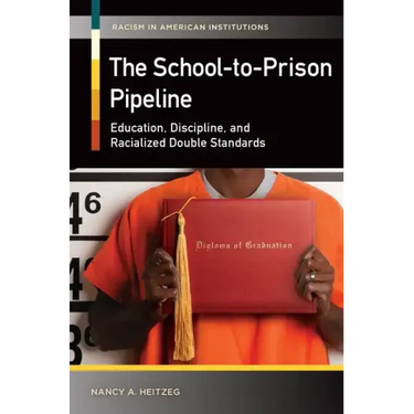 The School-to-Prison Pipeline: Education, Discipline, and Racialized Double Standards