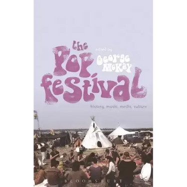 The Pop Festival: History, Music, Media, Culture