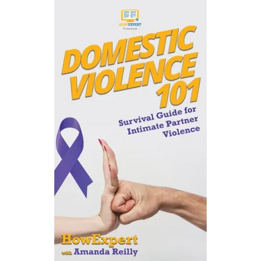 Domestic Violence 101: Survival Guide for Intimate Partner Violence