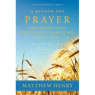A Method for Prayer and Directions for Daily Communion with God