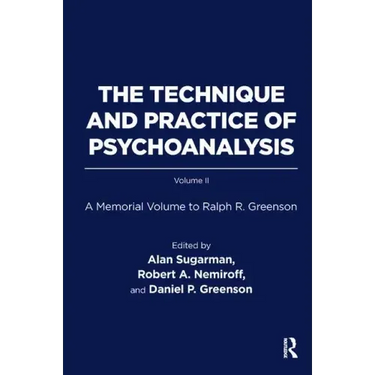 The Technique and Practice of Psychoanalysis: A Memorial Volume to Ralph R. Greenson