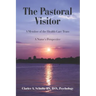 The Pastoral Visitor: A Member of the Health Care Team -- A Nurse's Perspective