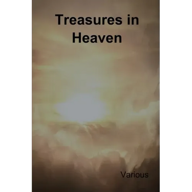 Treasures in Heaven: Fifteenth Book of the Faith Promoting Series