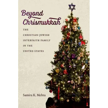 Beyond Chrismukkah: The Christian-Jewish Interfaith Family in the United States