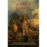A House A-Haunt: Classic Stories of Haunted Houses, Horrific Rooms, and Other Ghastly Abodes