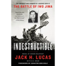 Indestructible: The Unforgettable Memoir of a Marine Hero at the Battle of Iwo Jima