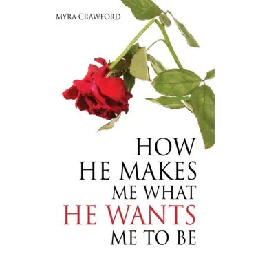 How He makes me what He wants me to be