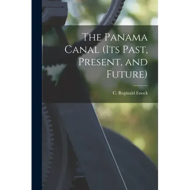 The Panama Canal (its Past, Present, and Future)
