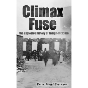 Climax Fuse: The Explosive History of Ensign-Bickford