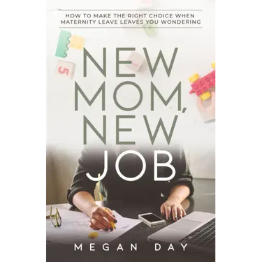 New Mom, New Job: How to Make the Right Choice When Maternity Leave Leaves You Wondering