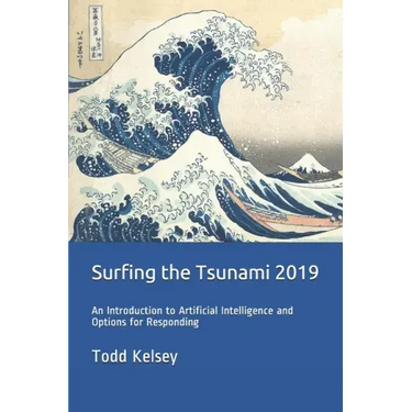 Surfing the Tsunami 2019: An Introduction to Artificial Intelligence and Options for Responding