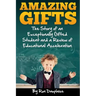 Amazing Gifts: The Story of an Exceptionally Gifted Student and a Review of Educational Acceleration