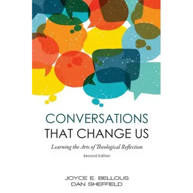 Conversations That Change Us - 2nd Edition: Learning the Arts of Theological Reflection