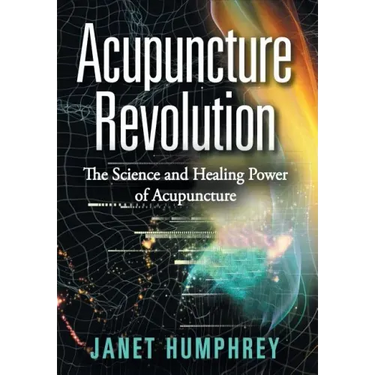 Acupuncture Revolution: The Science and Healing Power of Acupuncture