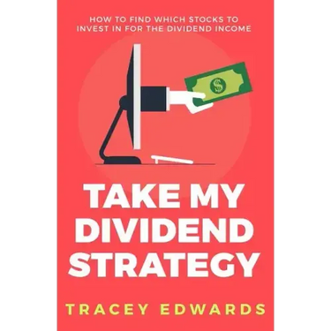 Take My Dividend Strategy: How To Find Which Stocks To Invest In For The Dividend Income